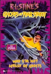 Ghosts of Fear Street - Why I'm Not Afraid of Ghosts (R.L. Stine)