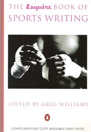 The Esquire Book of Sports Writing (Williams, Greg (Ed.))