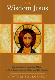 The Wisdom Jesus (Cynthia Bourgeault)