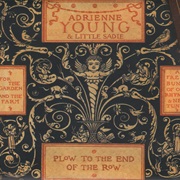 Plow to the End of the Row - Adrienne Young