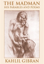 The Madman: His Parables and Poems (Kahlil  Gibran)