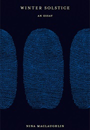 Winter Solstice: An Essay (Nina MacLaughlin)