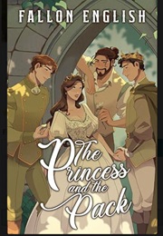 The Princess and the Pack (Fallon English)