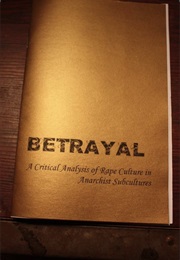 Betrayal: A Critical Analysis of Rape Culture in Anarchist Subcultures (Words to Fire Press)