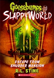 Goosebumps - Slappyworld - #5 - Escape From Shudder Mansion (R.L. Stine)