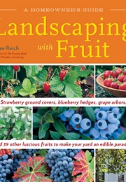 Landscaping With Fruit (Lee Reich)