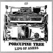 Porcupine Tree - Lips of Ashes