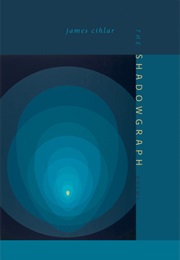 The Shadowgraph: Poems (James Cihlar)