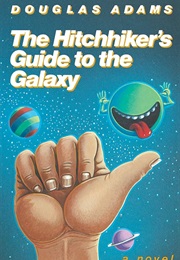 The Hitchhikers Guide to the Galaxy (Douglas Adams)