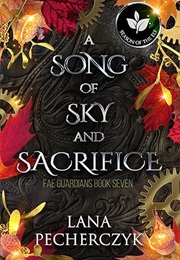 A Song of Sky and Sacrifice (Lana Pecherczyk)