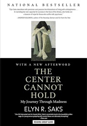The Center Cannot Hold: My Journey Through Madness (Saks, Elyn)