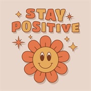 Trying to Stay Positive
