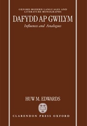 Dafydd Ap Gwilym: Influences and Analogues (Huw M. Edwards)