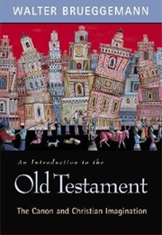 An Introduction to the Old Testament the Canon and Christian Imagination (Walter Brueggemann)