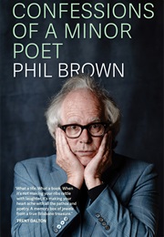 Confessions of a Minor Poet (Phil Brown)