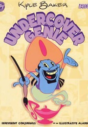 Undercover Genie: The Irreverent Conjurings of a Illustrative Aladdin (Kyle Baker)