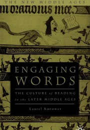 Engaging Words: The Culture of Reading in the Later Middle Ages (L. Amtower)