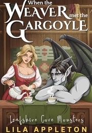 When the Weaver Met the Gargoyle (Lila Appleton)
