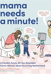 Mama Needs a Minute! (Mary Catherine Starr)