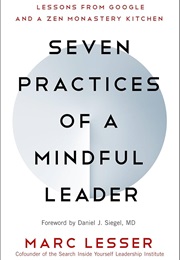 Seven Practices of a Mindful Leader (Marc Lesser)