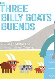 The Three Billy Goats Buenos (Susan Middleton Elya)