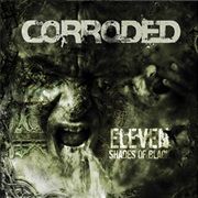Corroded - Eleven Shades of Black