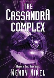 The Cassandra Complex (Wendy Nikel)