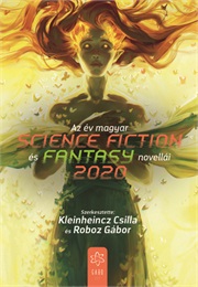 Az Év Magyar Science Fiction És Fantasynovellái 2020 (Kleinheincz Csilla & Roboz Gábor (Editors))