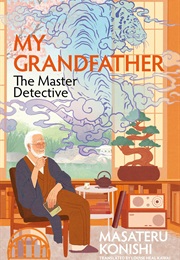 My Grandfather the Master Detective (Masateru Konishi)