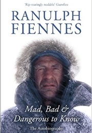 Mad, Bad & Dangerous to Know (Fiennes, Ralph)