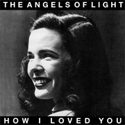 Angels of Light - Jennifer's Sorry