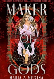 Maker of Gods (Maria Z. Medina)