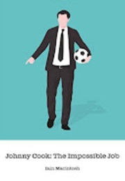 Johnny Cook: The Impossible Job (Iain Macintosh)