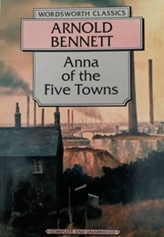Anna of the Five Towns (Bennett, Arnold)