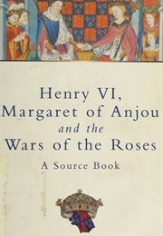 Henry VI, Margaret of Anjou, and the Wars of the Roses: A Sourcebook (Keith Dockray)