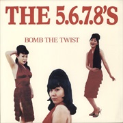 The 5.6.7.8'S - Bomb the Twist