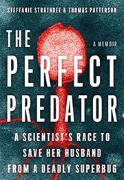 The Perfect Predator: A Scientist's Race to Save Her Husband From a Deadly Superbug (Steffanie Strathdee)