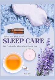 Complete Guide to Sleep Care (Kiki Ely)