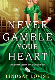 Never Gamble Your Heart (Lindsay Lovise)