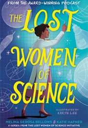 The Lost Women of Science (Melina Gerosa Bellows)