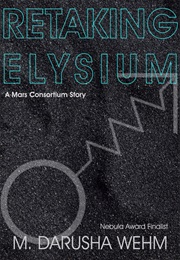 Retaking Elysium (M. Darusha Wehm)