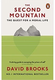 The Second Mountain: The Quest for a Moral Life (David Brooks)