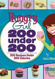 Hungry Girl: 200 Under 200 (Lisa Lillien)