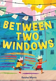 Between Two Windows (Keisha Morris)