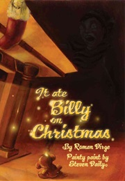 It Ate Billy on Christmas (Roman Dirge)