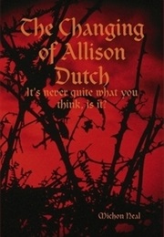 The Changing of Allison Dutch (Michón Neal)