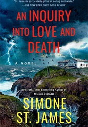 An Inquiry Into Love and Death (Simone St. James)