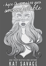 I Hope This Makes You Uncomfortable (Kat Savage)