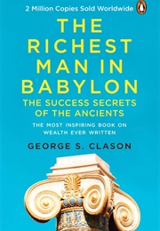 The Richest Man in Babylon: The Success Secrets of the Ancients (George S. Clason)