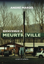 Bienvenue À Meurtreville (André Marois)